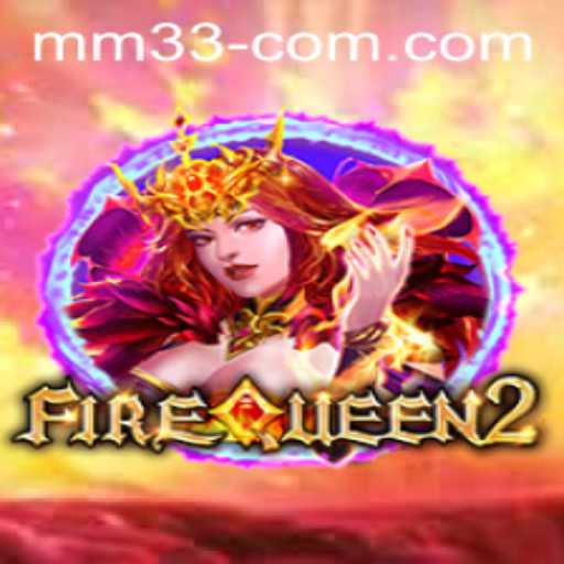 Unveiling FireQueen2: A Thrilling Adventure in the Realm of Gaming